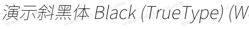 演示斜黑体 Black (TrueType) (Western)字体转换